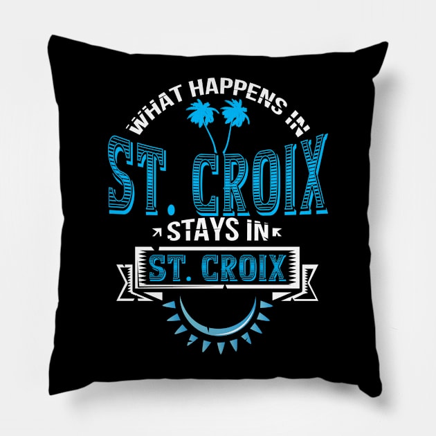 Funny Saying "What Happens in St. Croix!" Pillow by TexasTeez