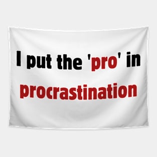 I put the pro in procrastination Tapestry