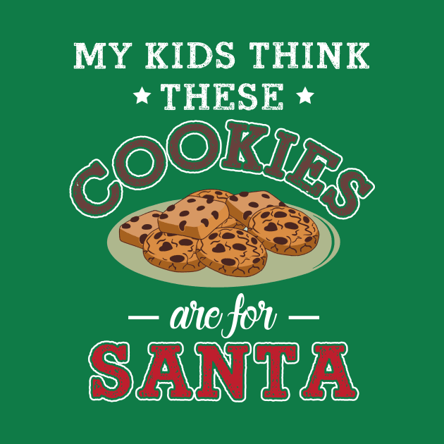 My Kids Think These Cookies Are for Santa by jslbdesigns