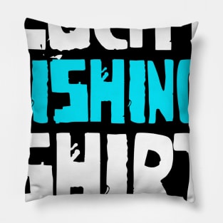 Lucky Fishing Tshirt for men and women Pillow