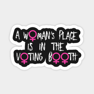 A Woman's Place Is In The Voting Booth Magnet