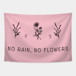 No rain no flowers Tapestry