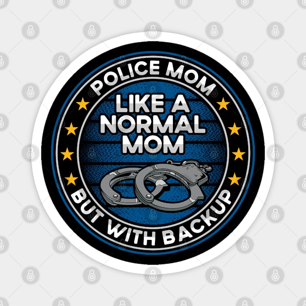 Police Mom Like a Normal Mom But With Backup Magnet by RadStar