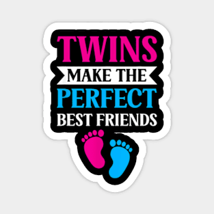 Twins Make The Perfect Best Friends Sarcastic Twin Humor Magnet