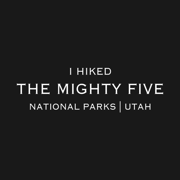I HIKED THE MIGHTY FIVE by jStudio
