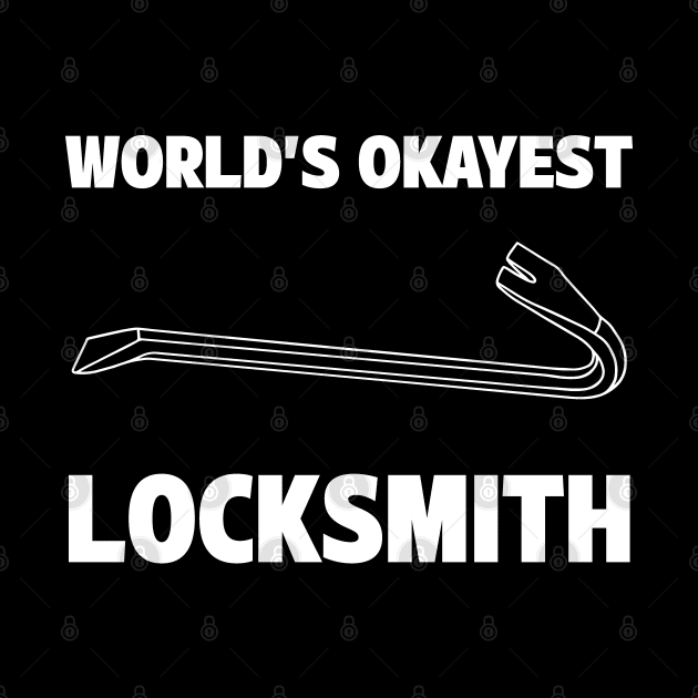 Funny Locksmith World's Okayest Locksmith by Huhnerdieb Apparel