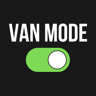 Van Mode On T-Shirt