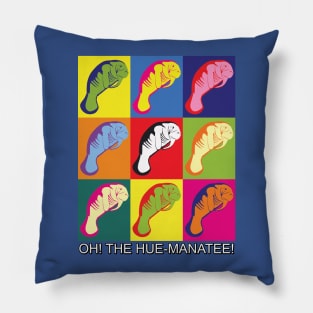 Oh The Hue Manatee! Pillow