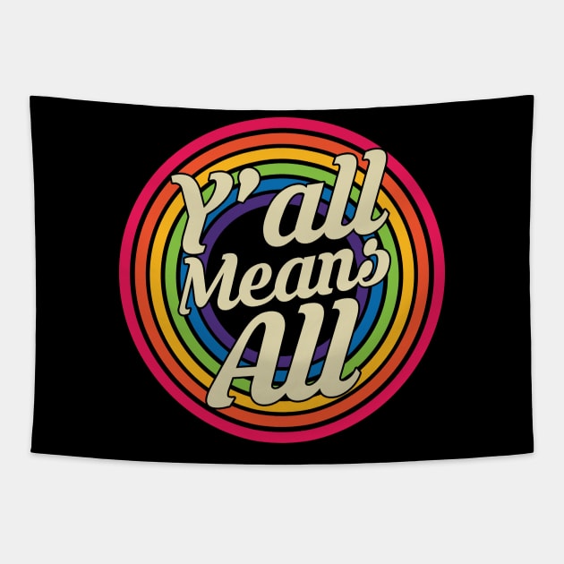 Y’all Means All - Retro Rainbow Style Tapestry by MaydenArt