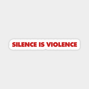 Silence Is Violence Magnet