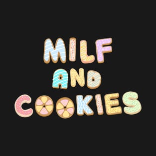 Milf and cookies shirt v8 T-Shirt