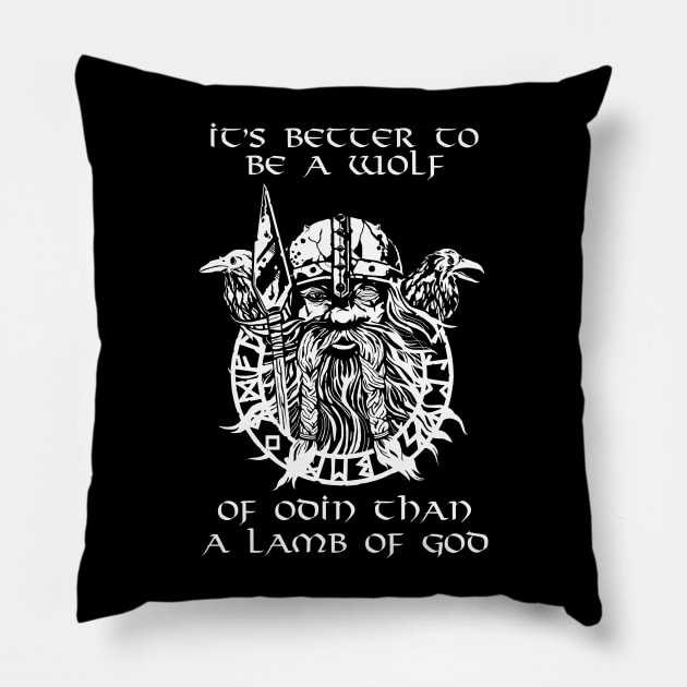 It is better to be a wolf of Odin than a lamb of God. Pillow by Styr Designs