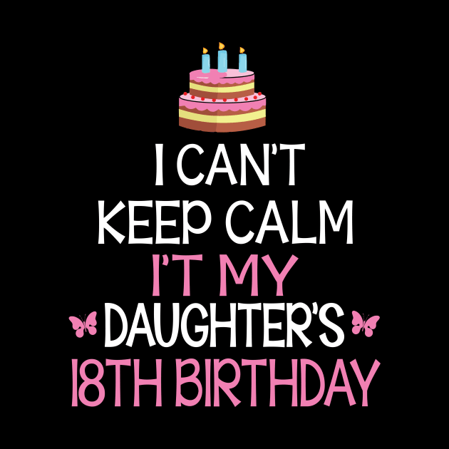 Happy To Me Father Mother Daddy Mommy Mama I Can't Keep Calm It's My Daughter's 18th Birthday by bakhanh123