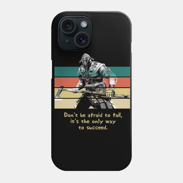 Warriors Quotes XIV: "Don't be afraid to fail, it's the only way to success" Phone Case by NoMans