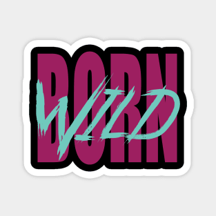 Born wild Magnet