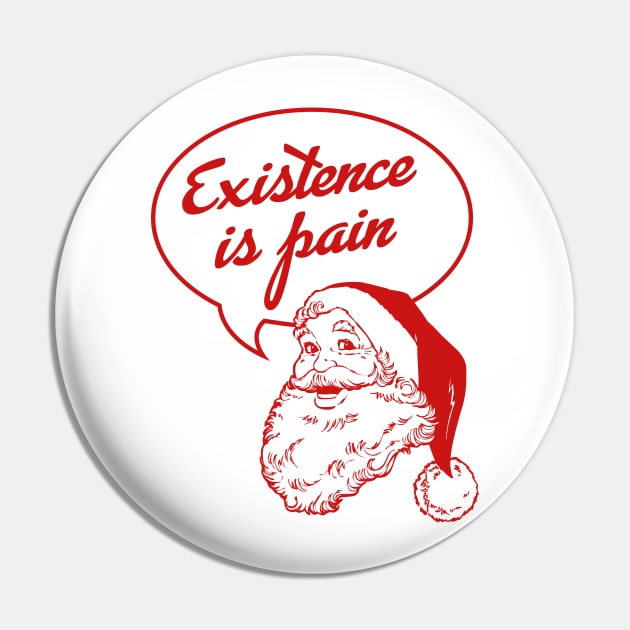 Santa Claus: Existence Is Pain Pin by C.E. Downes