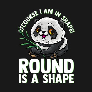 Of Course, I'm In Shape Round Is A Shape Funny Panda Tee T-Shirt