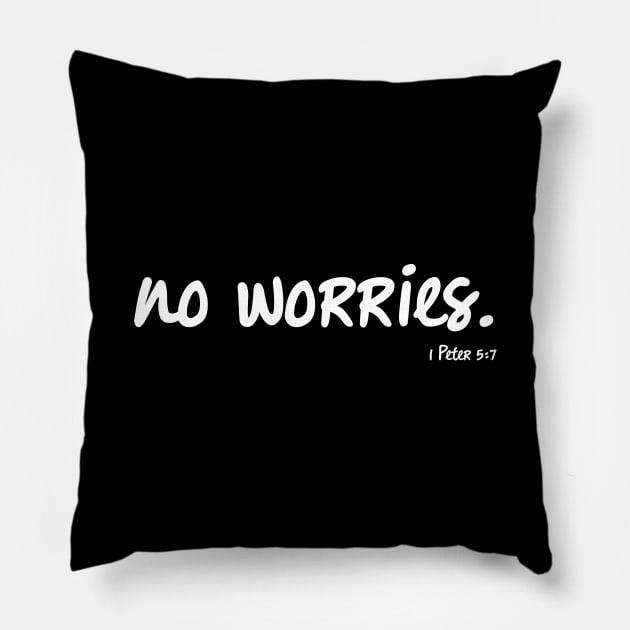 No Worries, 1 Peter 5:7 Bible Verse Pillow by Terry With The Word