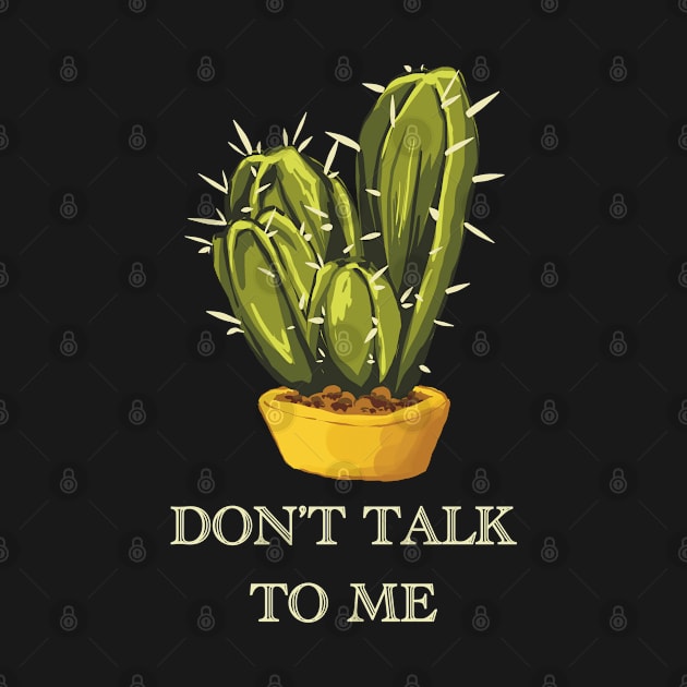 Don’t Talk To Me Cactus by Fransyn