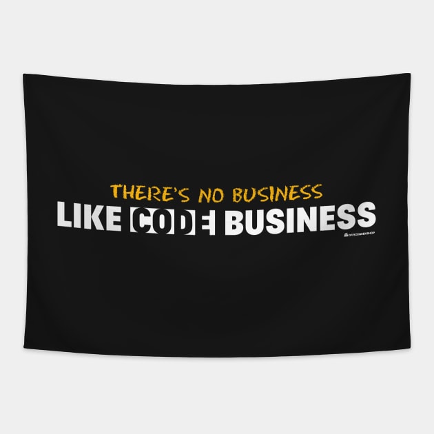 THERE'S NO BUSINESS LIKE CODE BUSINESS Tapestry by officegeekshop