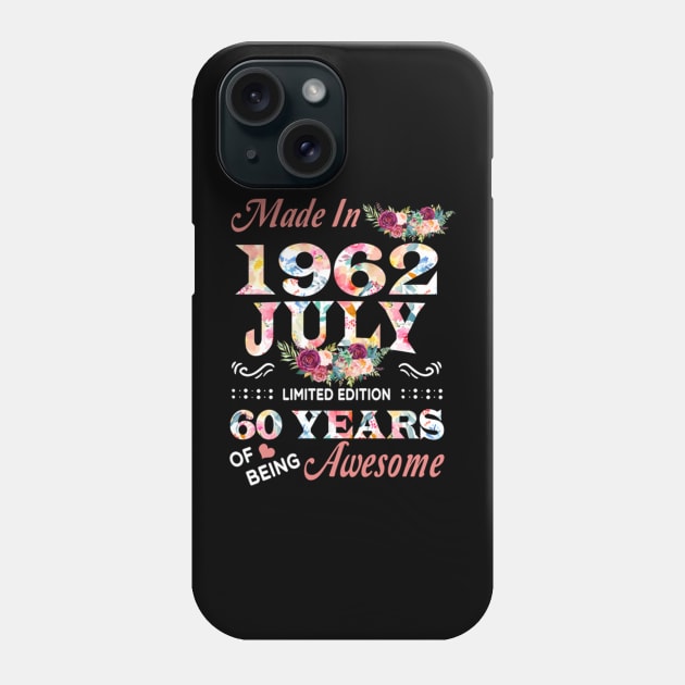 Made In 1962 July 60 Years Of Being Awesome Flowers Phone Case by tasmarashad