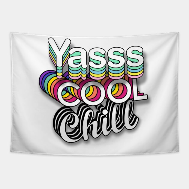 Yasss Cool Chill Tapestry by Print Boulevard