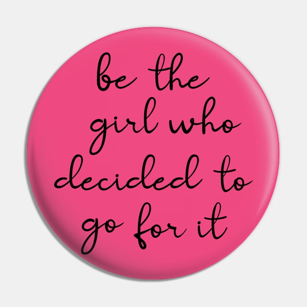 be the girl who decided to go for it Pin by cbpublic