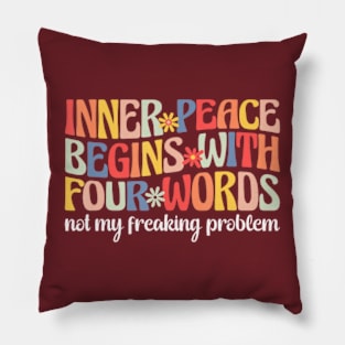 Inner Peace Begins With Four Words Pillow