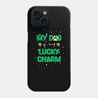 my dog is my lucky charm - st patrick day Phone Case
