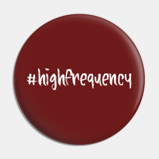 #highfrequency | Radiate Positivity Pin