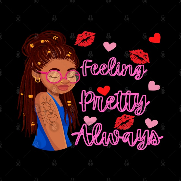 Feeling Pretty Always by Ms Ruth