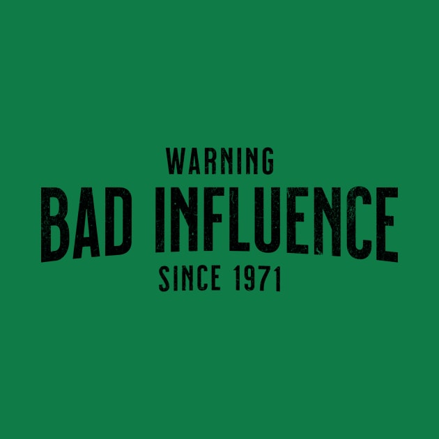 1971 Birthday Gift - Warning - Bad Influence Since 1971 - Buy This by AlanPhotoArt