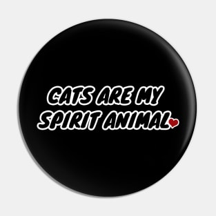 Cats Are My Spirit Animal Pin