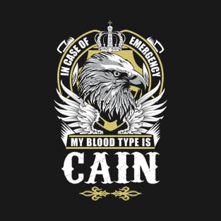 Cain Name T Shirt - In Case Of Emergency My Blood Type Is Cain Gift Item T-Shirt