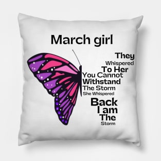 They Whispered To Her You Cannot Withstand The Storm, March birthday girl Pillow