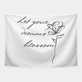 Let Your Dreams Blossom. Beautiful Inspirational Quote. Tapestry