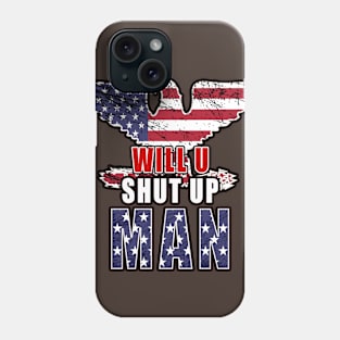 Will You shut up Man Phone Case