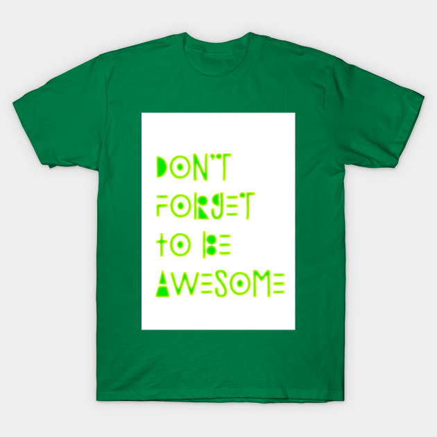 Discover Don't forget - Awesome - T-Shirt