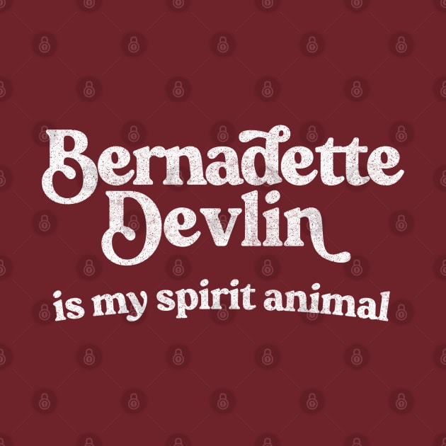 Bernadette Devlin McAliskey Is My Spirit Animal by feck!