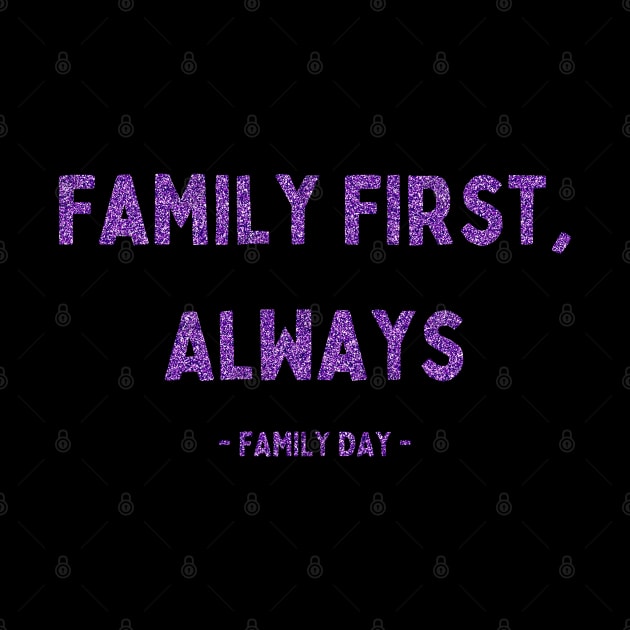 Family Day, Family First, Always, Pink Glitter by DivShot 