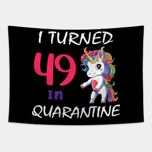 I Turned 49 in quarantine Cute Unicorn Tapestry