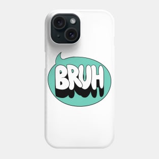 I said Bruh Phone Case