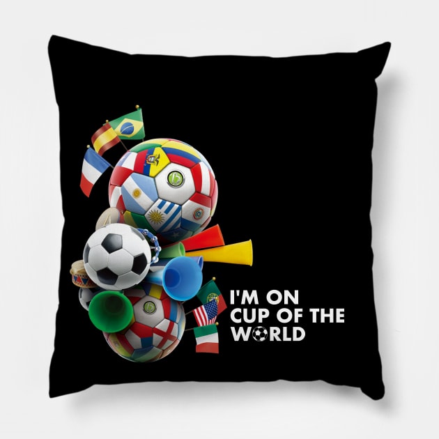 I'm on Cup of the World Pillow by TheBlackSheep