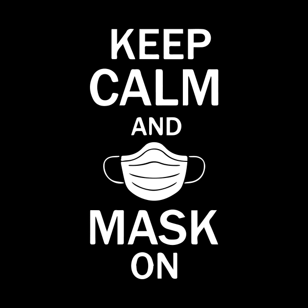 Keep Calm And Mask On by shirt.des