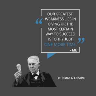 Thomas Edison on Giving Up T-Shirt