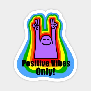 Positive Vibes Only! Magnet