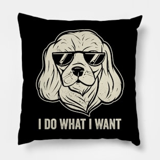 Funny Cavalier King Charles Spaniel I Do What I Want Pillow