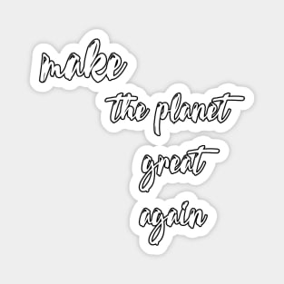 make the planet great again Magnet