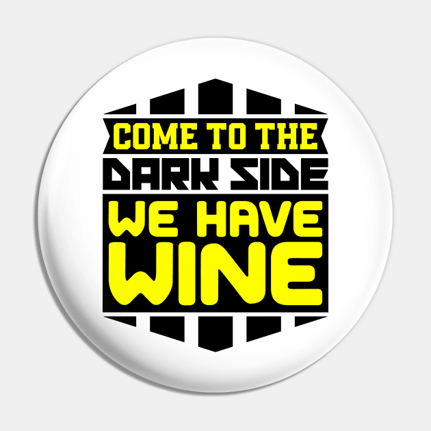 Come to the dark side we have wine Pin by colorsplash