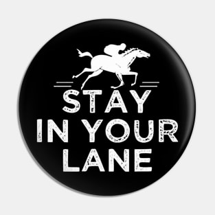 Stay In Your Lane horse racing Pin